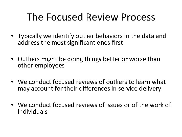 The Focused Review Process • Typically we identify outlier behaviors in the data and