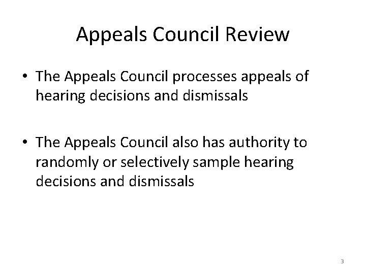 Appeals Council Review • The Appeals Council processes appeals of hearing decisions and dismissals