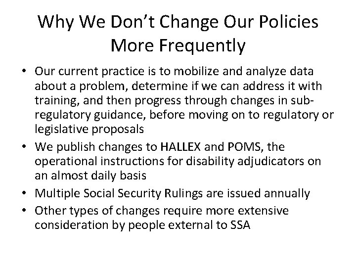 Why We Don’t Change Our Policies More Frequently • Our current practice is to