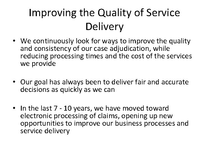 Improving the Quality of Service Delivery • We continuously look for ways to improve