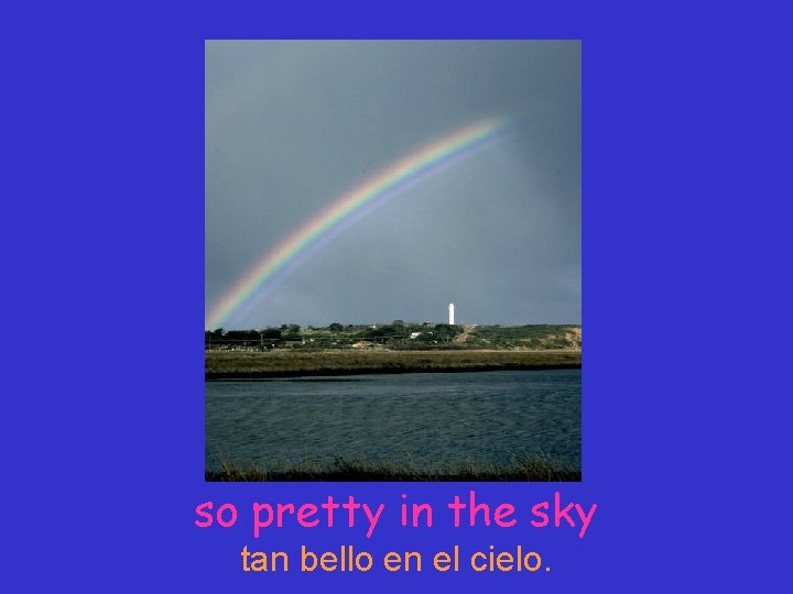 so pretty in the sky tan bello en el cielo. 