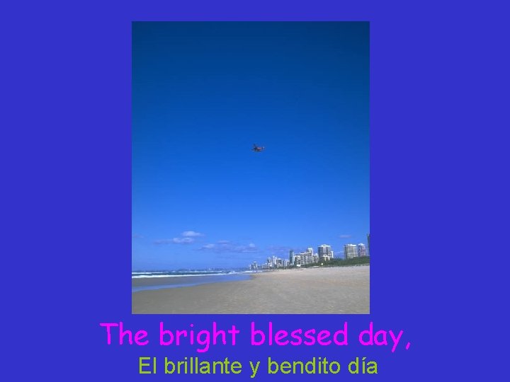 The bright blessed day, El brillante y bendito día 