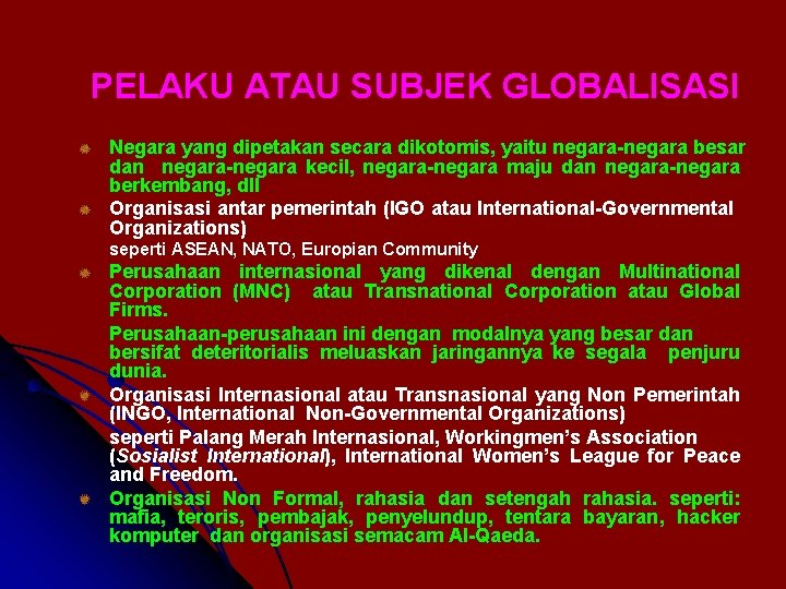 PELAKU ATAU SUBJEK GLOBALISASI Negara yang dipetakan secara dikotomis, yaitu negara-negara besar dan negara-negara