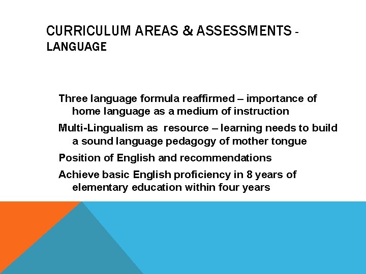 CURRICULUM AREAS & ASSESSMENTS LANGUAGE Three language formula reaffirmed – importance of home language