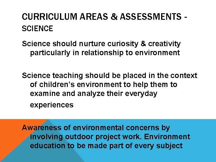 CURRICULUM AREAS & ASSESSMENTS SCIENCE Science should nurture curiosity & creativity particularly in relationship