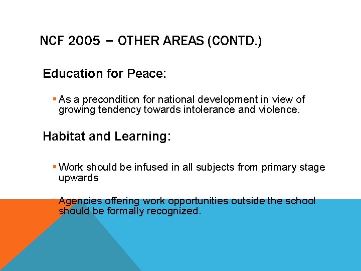 NCF 2005 – OTHER AREAS (CONTD. ) Education for Peace: § As a precondition