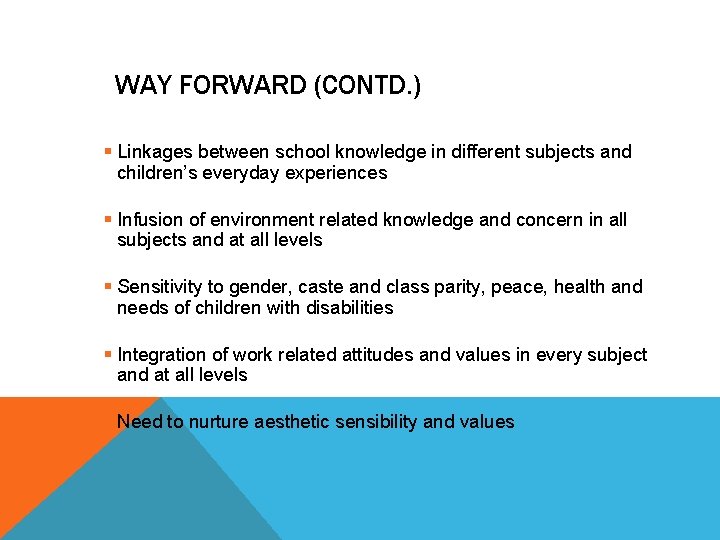 WAY FORWARD (CONTD. ) § Linkages between school knowledge in different subjects and children’s