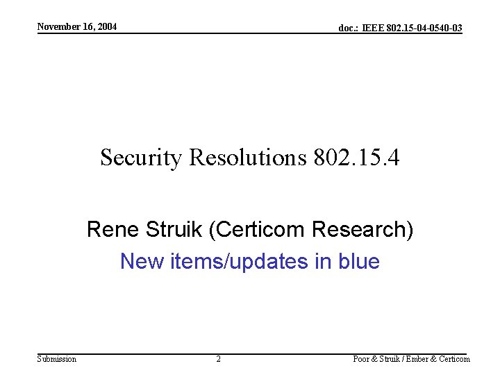 November 16, 2004 doc. : IEEE 802. 15 -04 -0540 -03 Security Resolutions 802.