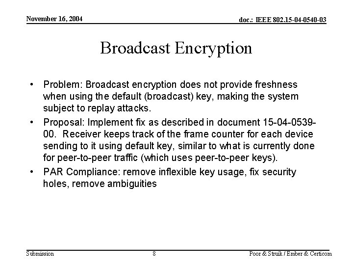 November 16, 2004 doc. : IEEE 802. 15 -04 -0540 -03 Broadcast Encryption •