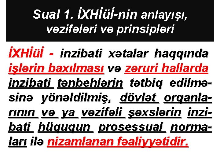 Sual 1. İXHİüİ-nin anlayışı, vəzifələri və prinsipləri İXHİüİ - inzibati xətalar haqqında işlərin baxılması