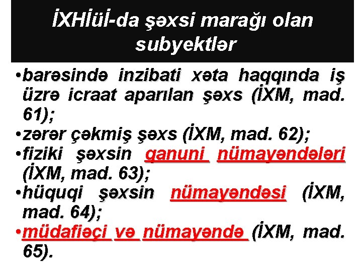 İXHİüİ-da şəxsi marağı olan subyektlər • barəsində inzibati xəta haqqında iş üzrə icraat aparılan