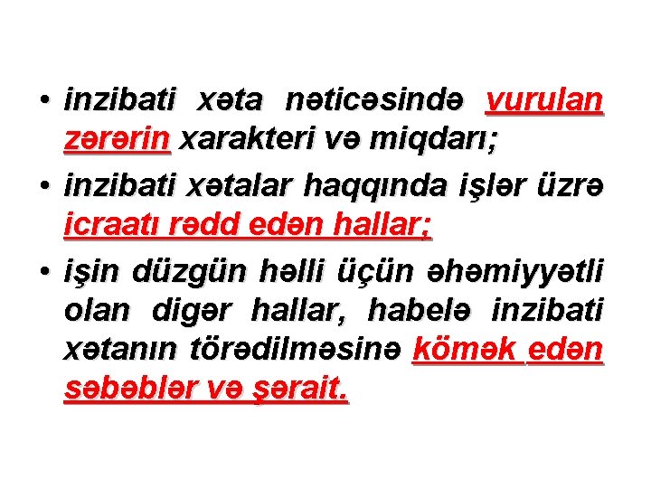  • inzibati xəta nəticəsində vurulan zərərin xarakteri və miqdarı; • inzibati xətalar haqqında