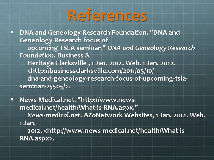 References § DNA and Geneology Research Foundation. "DNA and Geneology Research focus of upcoming