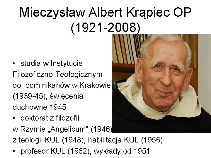 Mieczysław Albert Krąpiec OP (1921 -2008) • studia w Instytucie Filozoficzno-Teologicznym oo. dominikanów w