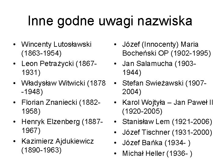 Inne godne uwagi nazwiska • Wincenty Lutosławski (1863 -1954) • Leon Petrażycki (18671931) •