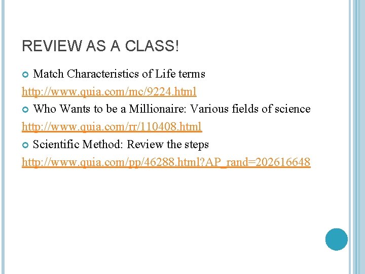 REVIEW AS A CLASS! Match Characteristics of Life terms http: //www. quia. com/mc/9224. html
