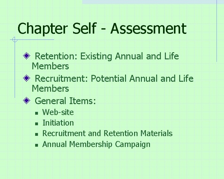 Chapter Self - Assessment Retention: Existing Annual and Life Members Recruitment: Potential Annual and