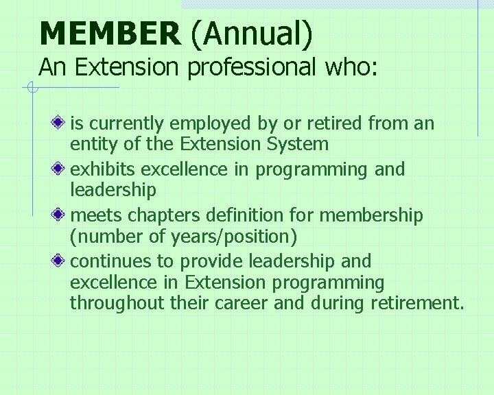 MEMBER (Annual) An Extension professional who: is currently employed by or retired from an