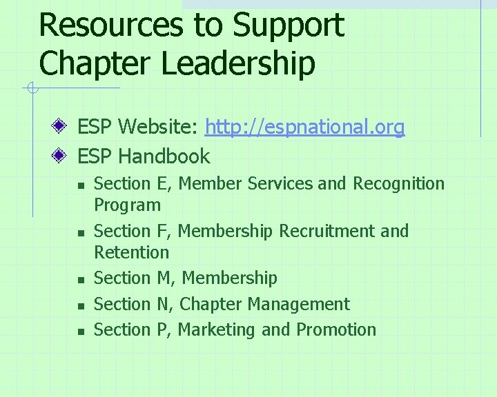 Resources to Support Chapter Leadership ESP Website: http: //espnational. org ESP Handbook n n