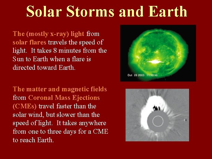 Solar Storms and Earth The (mostly x-ray) light from solar flares travels the speed