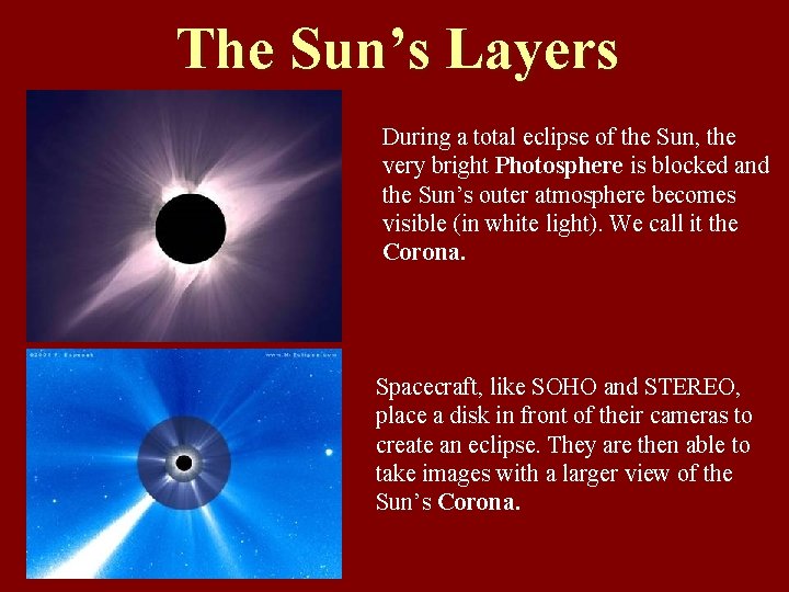 The Sun’s Layers During a total eclipse of the Sun, the very bright Photosphere