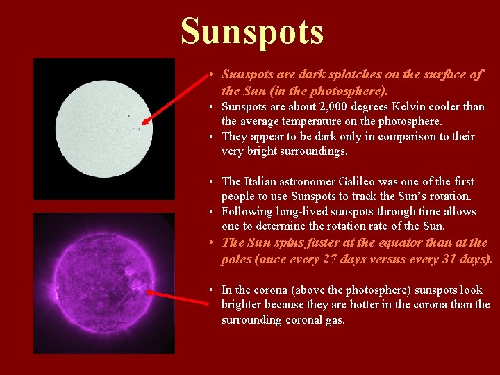 Sunspots • Sunspots are dark splotches on the surface of the Sun (in the