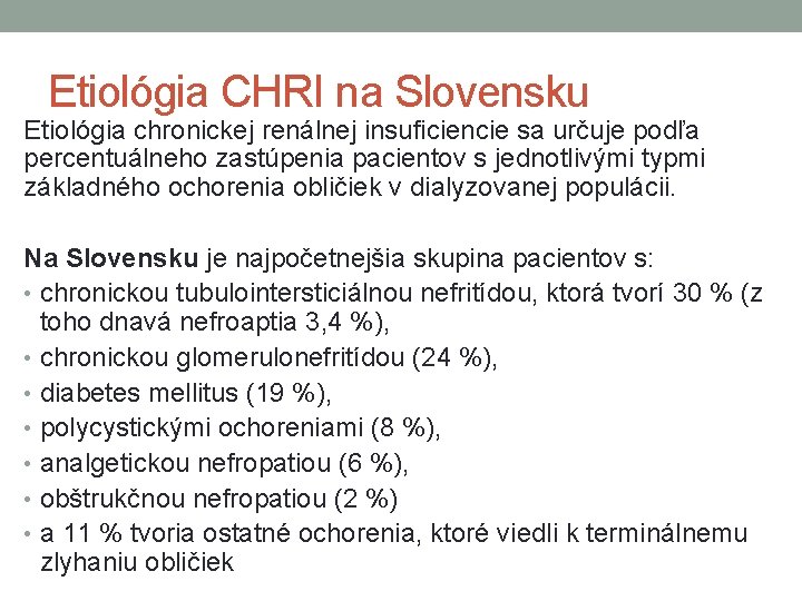 Etiológia CHRI na Slovensku Etiológia chronickej renálnej insuficiencie sa určuje podľa percentuálneho zastúpenia pacientov