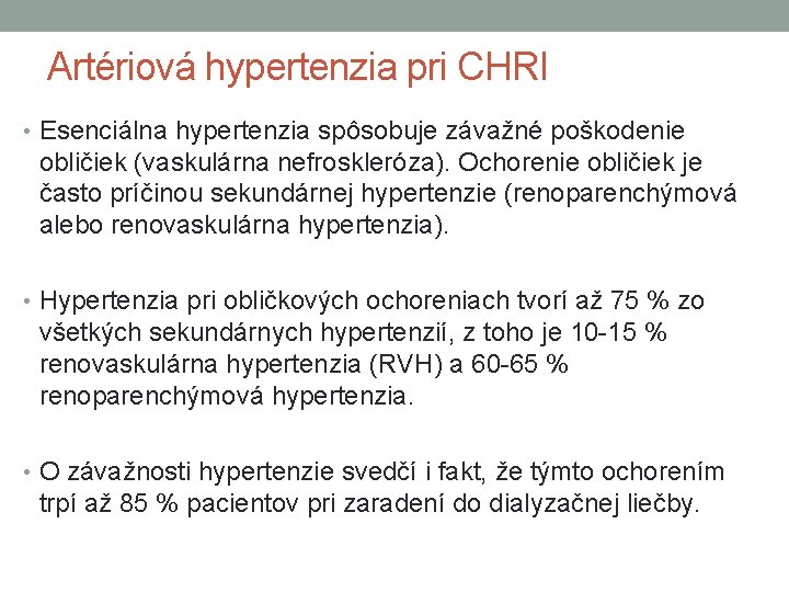 Artériová hypertenzia pri CHRI • Esenciálna hypertenzia spôsobuje závažné poškodenie obličiek (vaskulárna nefroskleróza). Ochorenie