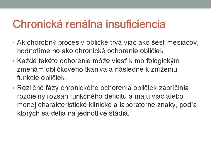 Chronická renálna insuficiencia • Ak chorobný proces v obličke trvá viac ako šesť mesiacov,