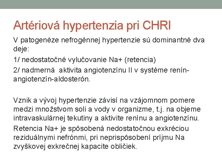 Artériová hypertenzia pri CHRI V patogenéze nefrogénnej hypertenzie sú dominantné dva deje: 1/ nedostatočné