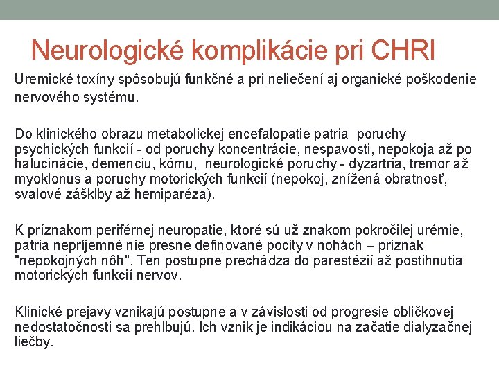 Neurologické komplikácie pri CHRI Uremické toxíny spôsobujú funkčné a pri neliečení aj organické poškodenie