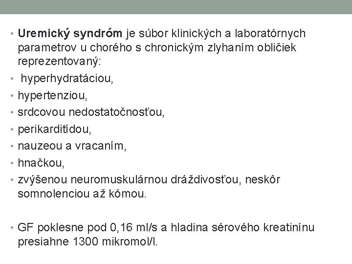  • Uremický syndróm je súbor klinických a laboratórnych parametrov u chorého s chronickým