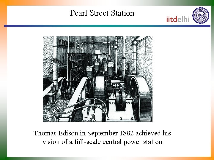 Pearl Street Station Thomas Edison in September 1882 achieved his vision of a full-scale