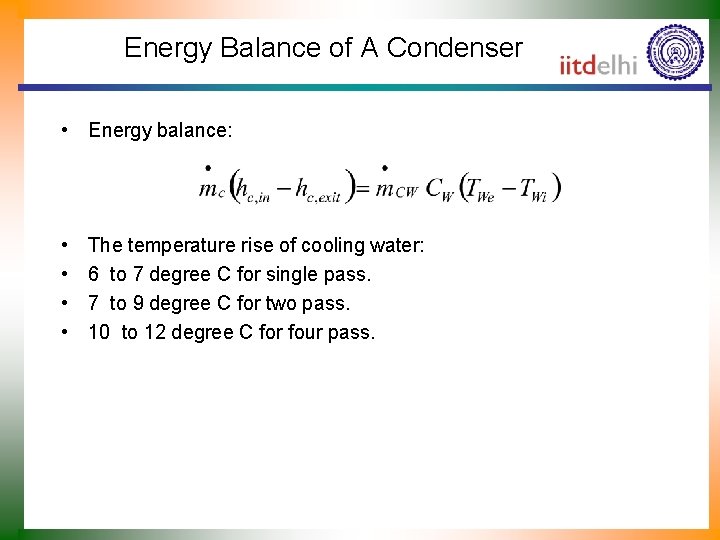 Energy Balance of A Condenser • Energy balance: • • The temperature rise of