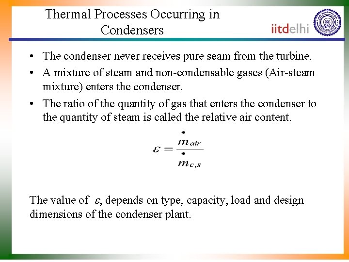 Thermal Processes Occurring in Condensers • The condenser never receives pure seam from the