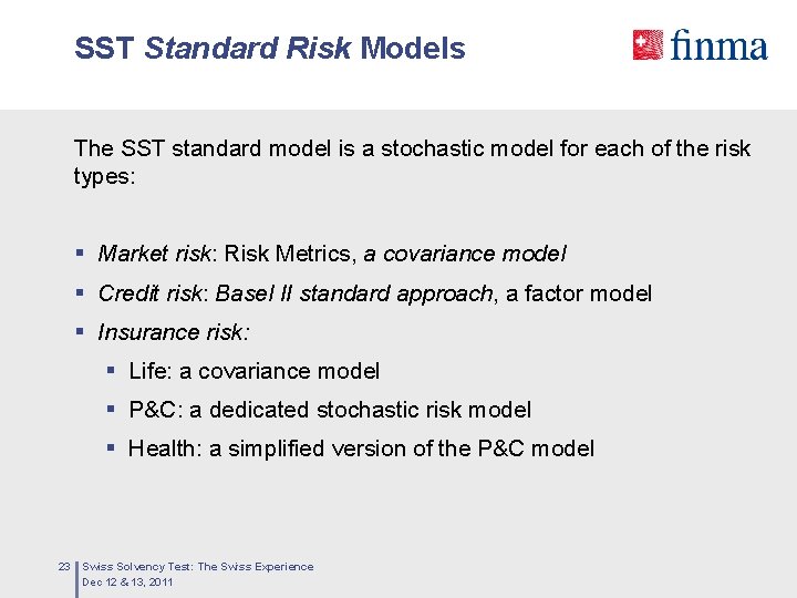 SST Standard Risk Models The SST standard model is a stochastic model for each