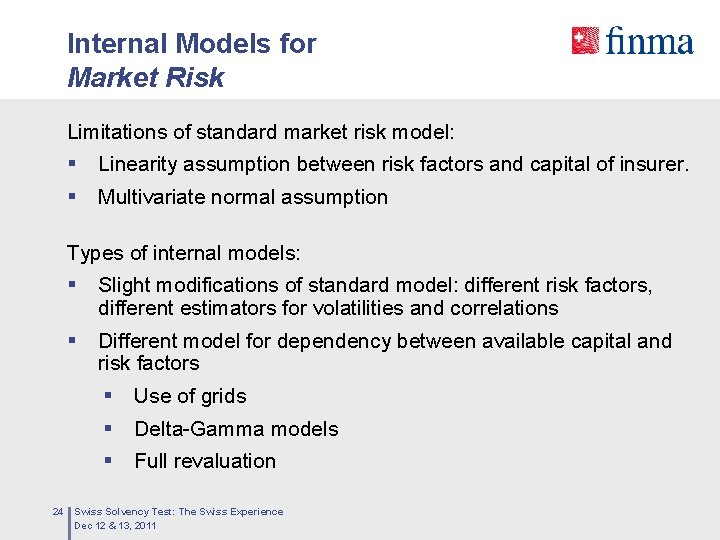 Internal Models for Market Risk Limitations of standard market risk model: § Linearity assumption