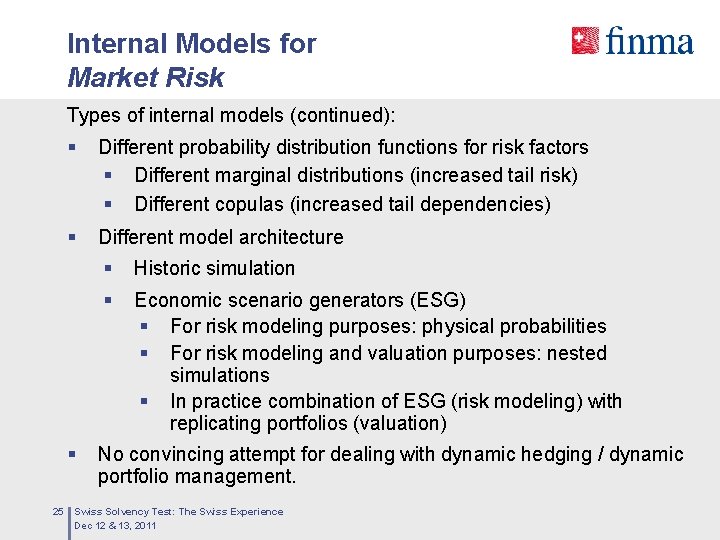 Internal Models for Market Risk Types of internal models (continued): § Different probability distribution