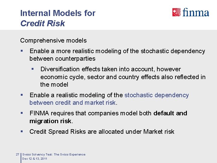 Internal Models for Credit Risk Comprehensive models § Enable a more realistic modeling of