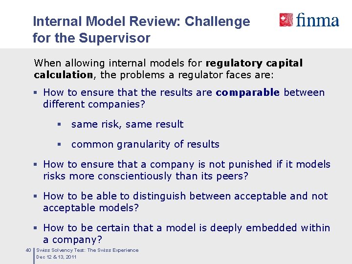 Internal Model Review: Challenge for the Supervisor When allowing internal models for regulatory capital