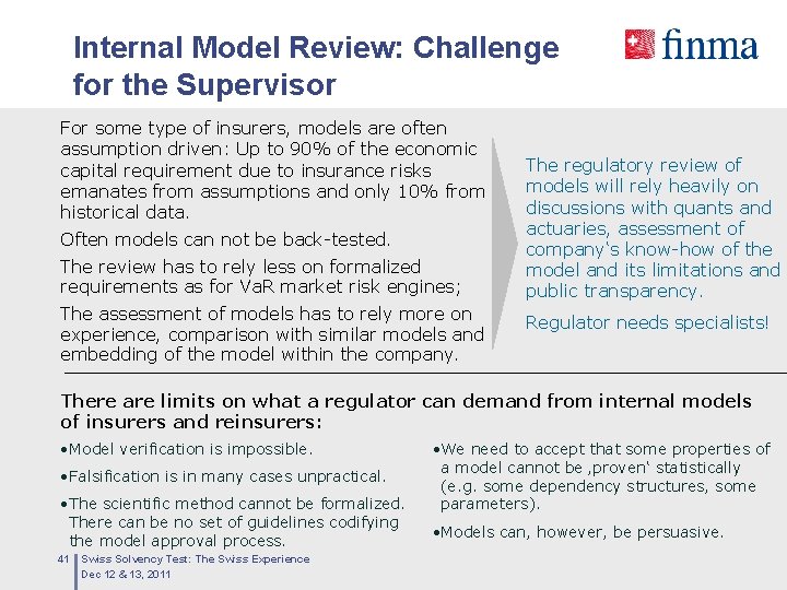 Internal Model Review: Challenge for the Supervisor For some type of insurers, models are