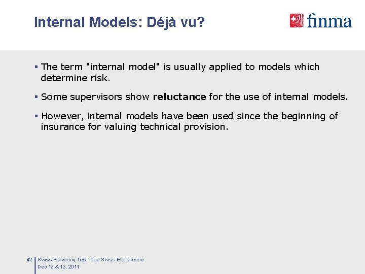Internal Models: Déjà vu? § The term "internal model" is usually applied to models