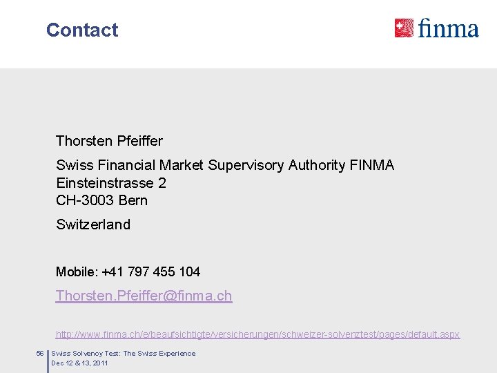 Contact Thorsten Pfeiffer Swiss Financial Market Supervisory Authority FINMA Einsteinstrasse 2 CH-3003 Bern Switzerland