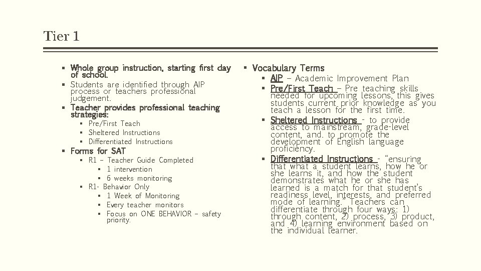 Tier 1 § Whole group instruction, starting first day of school. § Students are