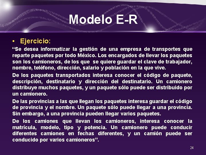 Modelo E-R • Ejercicio: “Se desea informatizar la gestión de una empresa de transportes