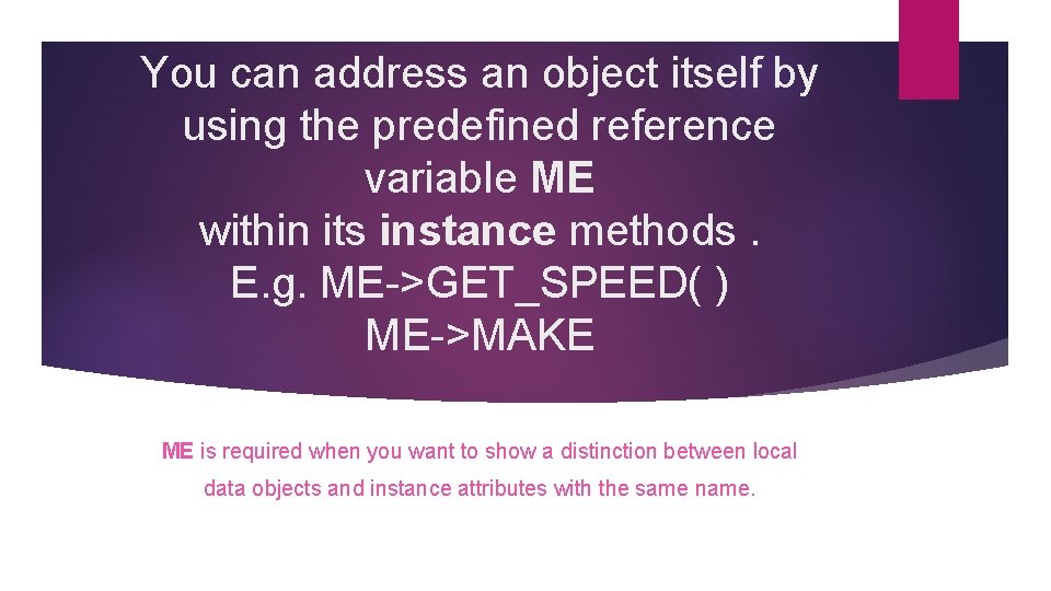 You can address an object itself by using the predefined reference variable ME within