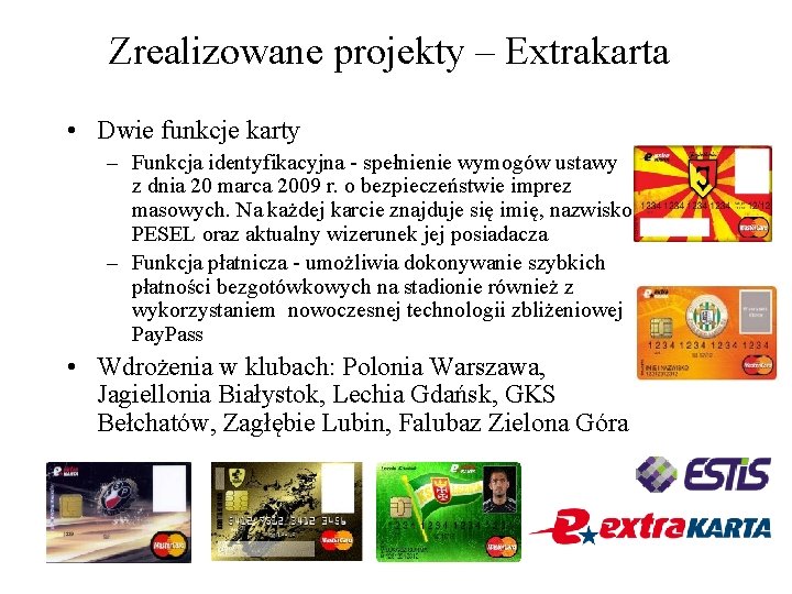 Zrealizowane projekty – Extrakarta • Dwie funkcje karty – Funkcja identyfikacyjna - spełnienie wymogów