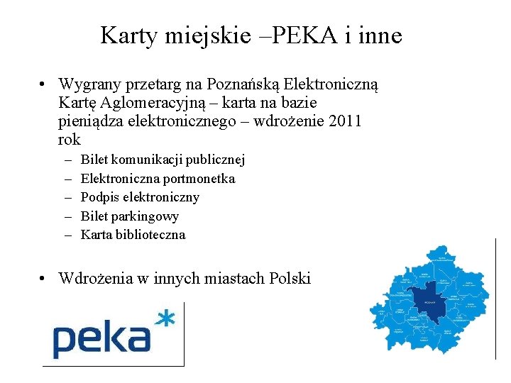 Karty miejskie –PEKA i inne • Wygrany przetarg na Poznańską Elektroniczną Kartę Aglomeracyjną –
