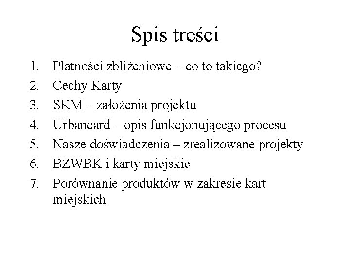 Spis treści 1. 2. 3. 4. 5. 6. 7. Płatności zbliżeniowe – co to