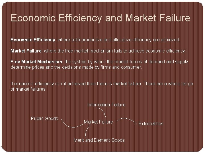 Economic Efficiency and Market Failure Economic Efficiency: where both productive and allocative efficiency are